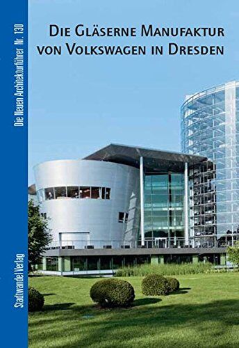 Lars Klaaßen - Die Gläserne Manufaktur von Volkswagen in Dresden (Die Neuen Architekturführer) - Preis vom 13.10.2026 11:25:28 h