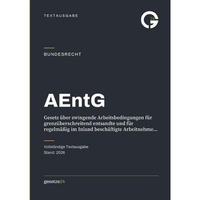 AEntG – Gesetz über zwingende Arbeitsbedingungen für grenzüberschreitend entsandte und für regelmäßig im Inland beschäftigte Arbeitnehmer und
