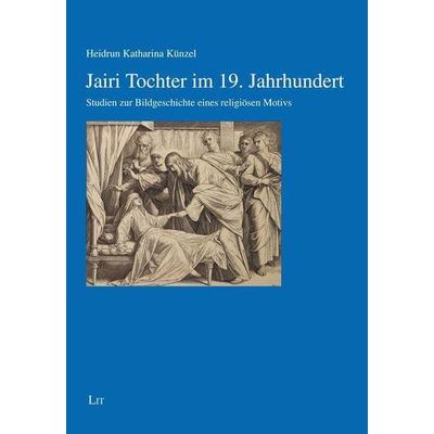 Künzel, H: Jairi Tochter im 19. Jahrhundert, Taschenbuch von Heidrun Katharina Künzel, Lit Verlag, 978-3-643-15042-4