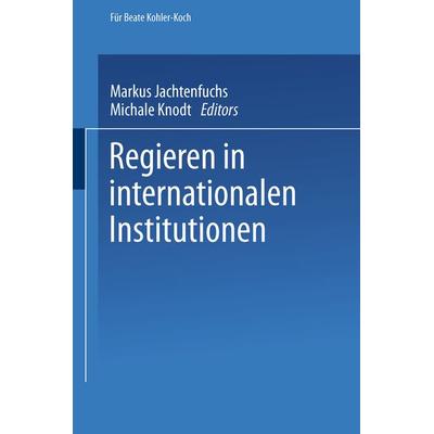 Regieren in internationalen Institutionen, Taschenbuch von , VS Verlag für Sozialwissenschaften, 978-3-663-11272-3
