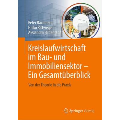 Kreislaufwirtschaft im Bau- und Immobiliensektor - Ein Gesamtüberblick, Taschenbuch von , Springer Fachmedien Wiesbaden GmbH, 978-3-658-51056-5