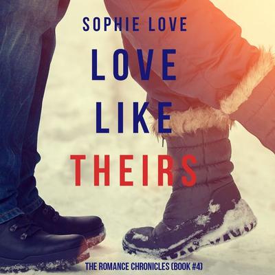 Love Like Theirs (The Romance Chronicles—Book & 4) - Sophie Love, Audio, 9781094300641