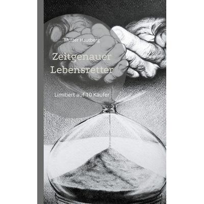Zeitgenauer Lebensretter, Taschenbuch von Mutter Hautberg, BoD – Books on Demand, 978-3-7597-2199-0