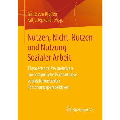 Nutzen, Nicht-Nutzen und Nutzung Sozialer Arbeit, Taschenbuch von , Springer Fachmedien Wiesbaden GmbH, 978-3-658-23249-8