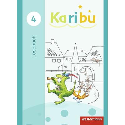Karibu 4. Lesebuch, Gebundene Ausgabe von Heidrun Kunze,Andrea Warnecke,Katharina Berg,Astrid Eichmeyer,Maria Gönning, Westermann Schulbuchverlag