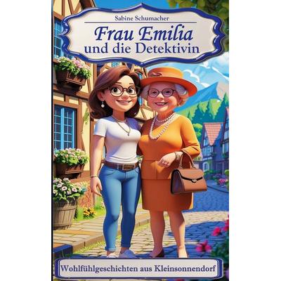 Frau Emilia und die Detektivin, Taschenbuch von Sabine Schumacher, BoD – Books on Demand, 978-3-695-18874-1