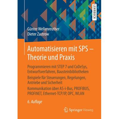 Automatisieren mit SPS - Theorie und Praxis, Gebundene Ausgabe von Günter Wellenreuther,Dieter Zastrow, Springer Fachmedien Wiesbaden GmbH,