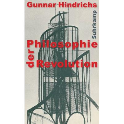 Philosophie der Revolution, Gebundene Ausgabe von Gunnar Hindrichs, Suhrkamp, 978-3-518-58707-2