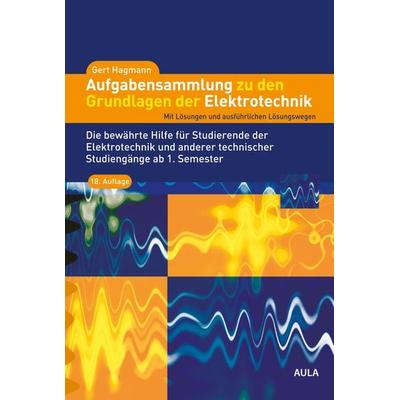 Aufgabensammlung zu den Grundlagen der Elektrotechnik, Taschenbuch von Gert Hagmann, AULA-Verlag, 978-3-89104-828-3