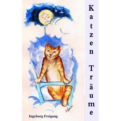 Katzen Träume, Taschenbuch von Ingeburg Freigang, BoD – Books on Demand, 978-3-7347-4138-8