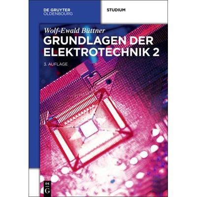 Grundlagen der Elektrotechnik 2, Taschenbuch von Wolf-Ewald Büttner, De Gruyter Mouton, 978-3-11-037178-9