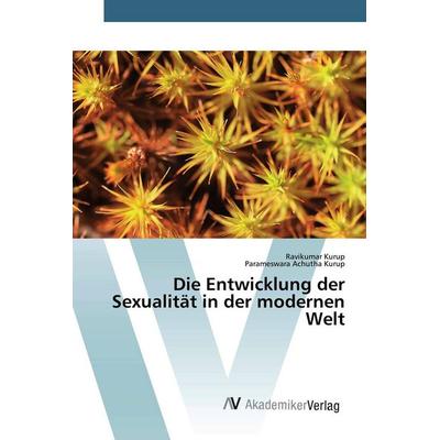 Die Entwicklung der Sexualität in der modernen Welt, Taschenbuch von Ravikumar Kurup,Parameswara Achutha Kurup, AV Akademikerverlag, 978-620-0-66857-8