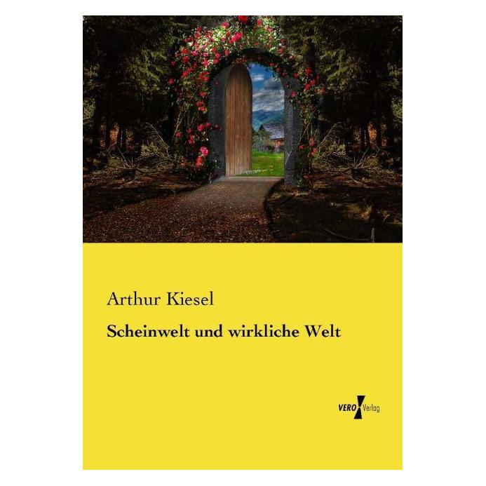 Vero Scheinwelt und wirkliche Welt (Deutsch, Arthur Kiesel, 2015) (35161485)