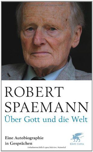 Robert Spaemann - Über Gott und die Welt: Eine Autobiographie in Gesprächen - Preis vom 01.10.2026 17:08:56 h