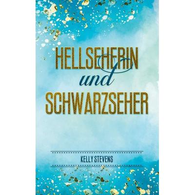 Hellseherin und Schwarzseher, Taschenbuch von Kelly Stevens, BoD – Books on Demand, 978-3-7526-7071-4