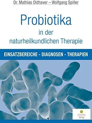Mathias Oldhaver - Probiotika in der naturheilkundlichen Therapie: Einsatzbereiche, Diagnosen, Therapien - Preis vom 17.10.2026 19:25:27 h