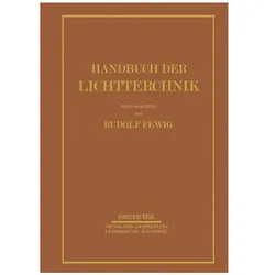 Handbuch der Lichttechnik, Fachbücher von E., G., F., W., H., Alberts, Born, Laue, Hagemann, Korte, A u a Beckmann, A. Beckmann, F. Krautschneider, W. Ganz, H. Lux, F. Born, H. Ewest, G. Laue, G. Jaeckel, H. Lossagk, H. Korte, W. Dziobek, W. Petzold, E. Hiepe, K. Larché, R. Kell, E. Besser, K. Lackner, W. Hagemann, E. Alberts, A. Dresler, G. Meyer, H. Krefft, W. Arndt, E. Lax, A. Pahl, J. Kurth