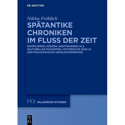 Spätantike Chroniken im Fluss der Zeit, Gebundene Ausgabe von Niklas Fröhlich, De Gruyter, 978-3-11-150618-0