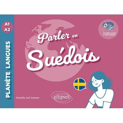 Parler en suédois A1-A2, Taschenbuch von Annelie Jarl Ireman, Ellipses, 978-2-340-11436-4