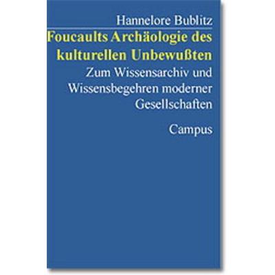 Foucaults Archäologie des kulturellen Unbewußten, Taschenbuch von Hannelore Bublitz, Campus, 978-3-593-36218-2