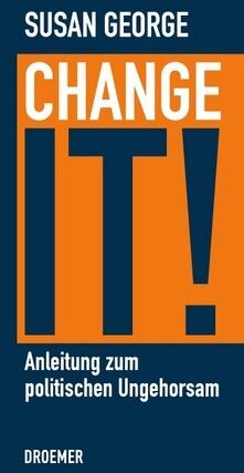 Susan George - Change it!: Anleitung zum politischen Ungehorsam - Preis vom 30.09.2026 22:30:23 h