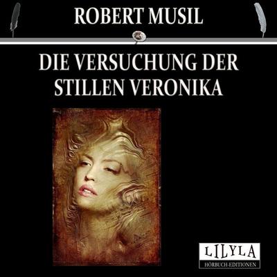 Die Versuchung der stillen Veronika - Robert Musil, Audio, 9783959897167