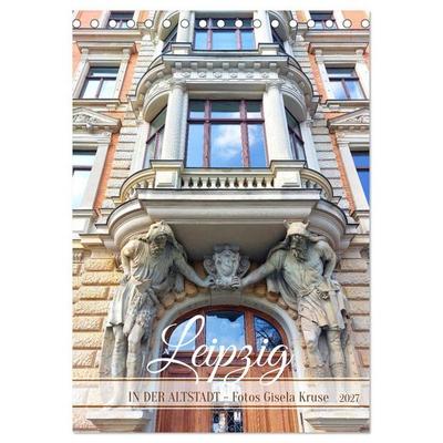 Leipzig - In der Altstadt (Tischkalender 2027 DIN A5 hoch), CALVENDO Monatskalender