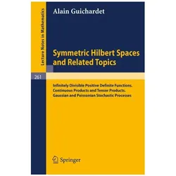 Symmetric Hilbert Spaces and Related Topics, Fachbücher von Alain Guichardet