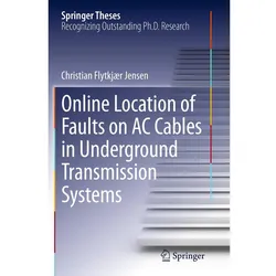 Online Location of Faults on AC Cables in Underground Transmission Systems, Fachbücher von Christian Flytkjaer Jensen
