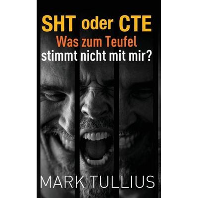 SHT oder CTE, Gebundene Ausgabe von Mark Tullius, Vincere Press, LLC, 978-1-938475-68-9