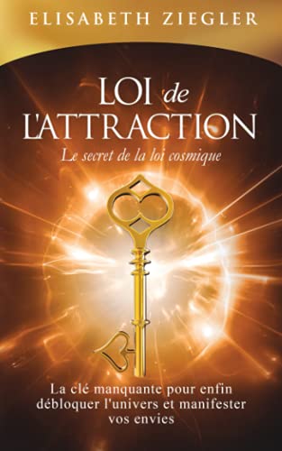 Elisabeth Ziegler - Loi de l'attraction - Le secret de la loi cosmique: La clé manquante pour enfin débloquer l'univers et manifester vos envies - Preis vom 02.10.2026 23:42:20 h