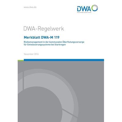 Merkblatt DWA-M 119 Risikomanagement in der kommunalen Überflutungsvorsorge für Entwässerungssysteme bei Starkregen, Taschenbuch von , Deutsche