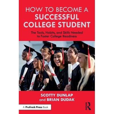 How to Become a Successful College Student, Taschenbuch von Scotty Dunlap,Brian Dudak, Taylor and Francis, 978-1-03-252409-2