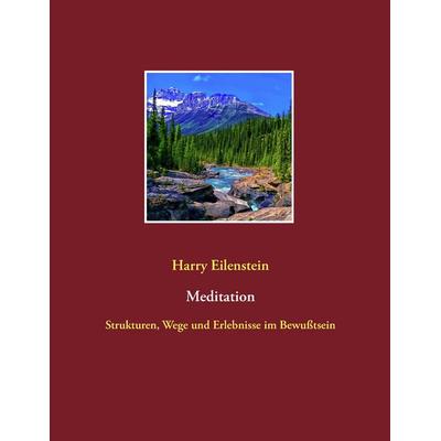 Meditation, Taschenbuch von Harry Eilenstein, BoD – Books on Demand, 978-3-8391-0181-0