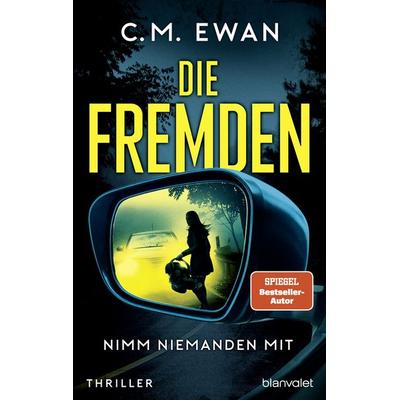 Die Fremden - Nimm niemanden mit, Taschenbuch von C.M. Ewan, Blanvalet
