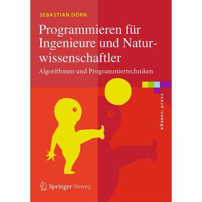 Programmieren für Ingenieure und Naturwissenschaftler, Taschenbuch von Sebastian Dörn, Springer Berlin, 978-3-662-54175-3