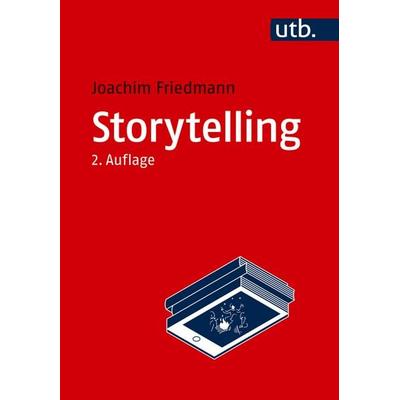 Storytelling, Taschenbuch von Joachim Friedmann, Utb GmbH, 978-3-8252-6154-2