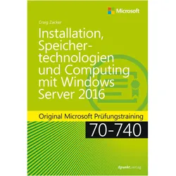 Installation, Speichertechnologien und Computing mit Windows Server 2016, Fachbücher von Craig Zacker