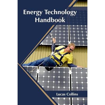 Energy Technology Handbook, Gebundene Ausgabe von , Syrawood Publishing House, 978-1-68286-493-7
