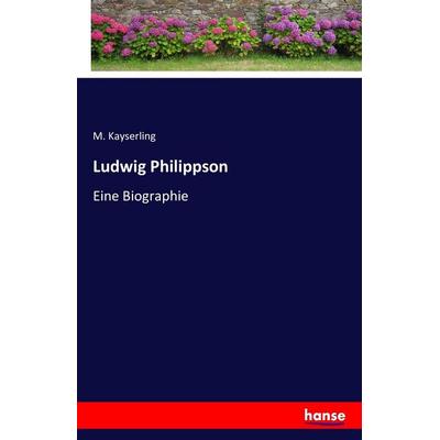 Ludwig Philippson, Taschenbuch von M. Kayserling, Hansebooks, 978-3-7428-2782-1