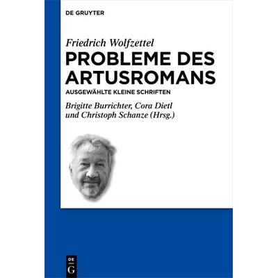 Probleme des Artusromans, Gebundene Ausgabe von Friedrich Wolfzettel, De Gruyter, 978-3-11-069302-7