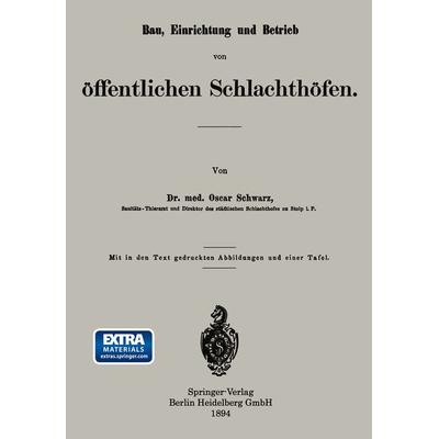 Bau, Einrichtung und Betrieb von öffentlichen Schlachthöfen, Taschenbuch von Oscar Schwarz, Springer Berlin, 978-3-662-39246-1