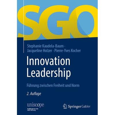 Innovation Leadership, Gebundene Ausgabe von Stephanie Kaudela-Baum,Jacqueline Holzer,Pierre-Yves Kocher, Springer Fachmedien Wiesbaden GmbH,