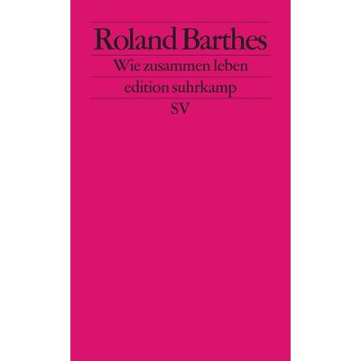 Wie zusammen leben, Taschenbuch von Roland Barthes, Suhrkamp, 978-3-518-12402-4