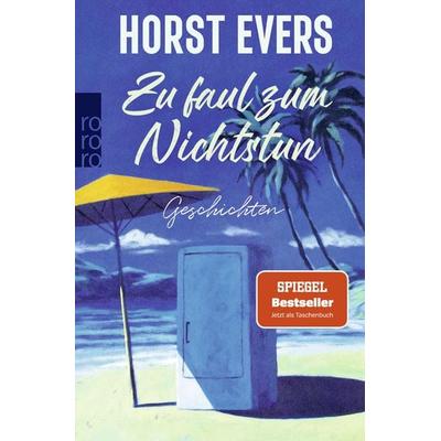 Zu faul zum Nichtstun, Taschenbuch von Horst Evers, Rowohlt Taschenbuch