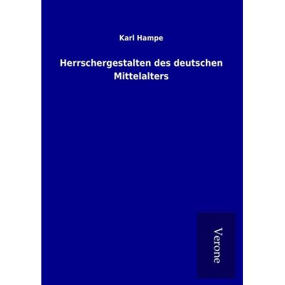 Herrschergestalten des deutschen Mittelalters, Gebundene Ausgabe von Karl Hampe, BoD - Books on Demand