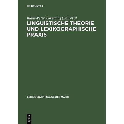 Linguistische Theorie und lexikographische Praxis, Gebundene Ausgabe von Klaus-Peter Konerding,Andrea Lehr, De Gruyter, 978-3-484-30982-1