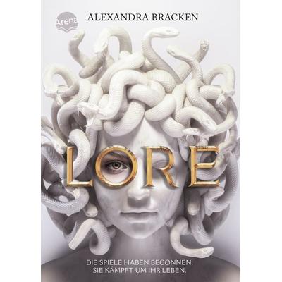 Lore. Die Spiele haben begonnen. Sie kämpft um ihr Leben, Gebundene Ausgabe von Alexandra Bracken, Arena