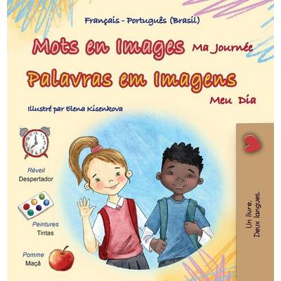 Mots en Images Ma Journée (Livre pour enfants bilingue français-portugais - brésilien), Gebundene Ausgabe von KidKiddos Books, KidKiddos Books Ltd.,