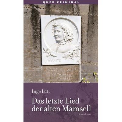 Das letzte Lied der alten Mamsell, Taschenbuch von Inge Lütt, Querverlag, 978-3-89656-373-6